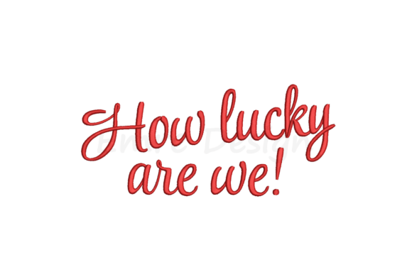 How Lucky Are We Embroidery Design